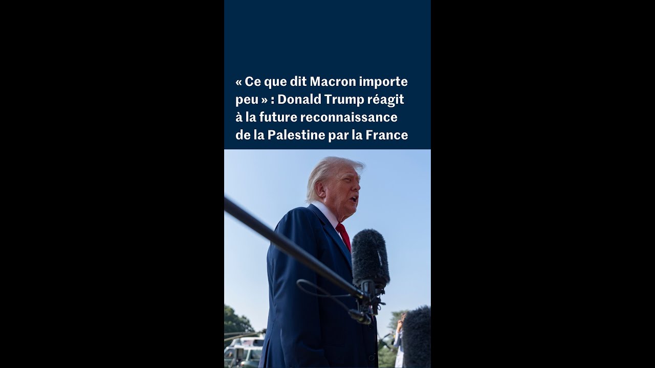 Donald Trump critique Emmanuel Macron sur la future reconnaissance de la Palestine