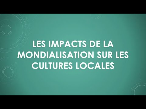 Les impacts de la mondialisation sur les cultures locales