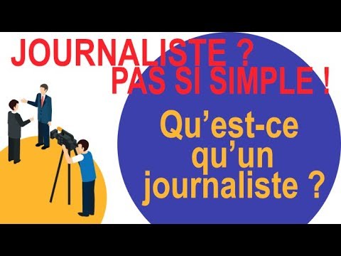 Qu'est-ce qu'un journaliste ? - Journaliste ? Pas si simple !